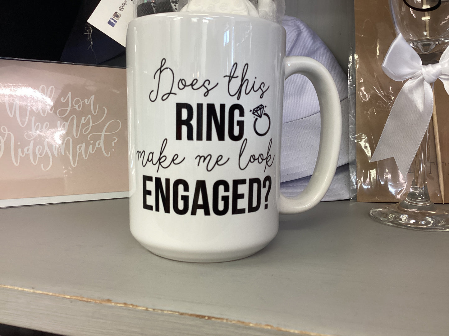 Pier Prints- Does This Mug Make Me Look Engaged