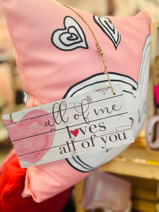 Town & Country - All Of Me Loves All Of You Small Sign.