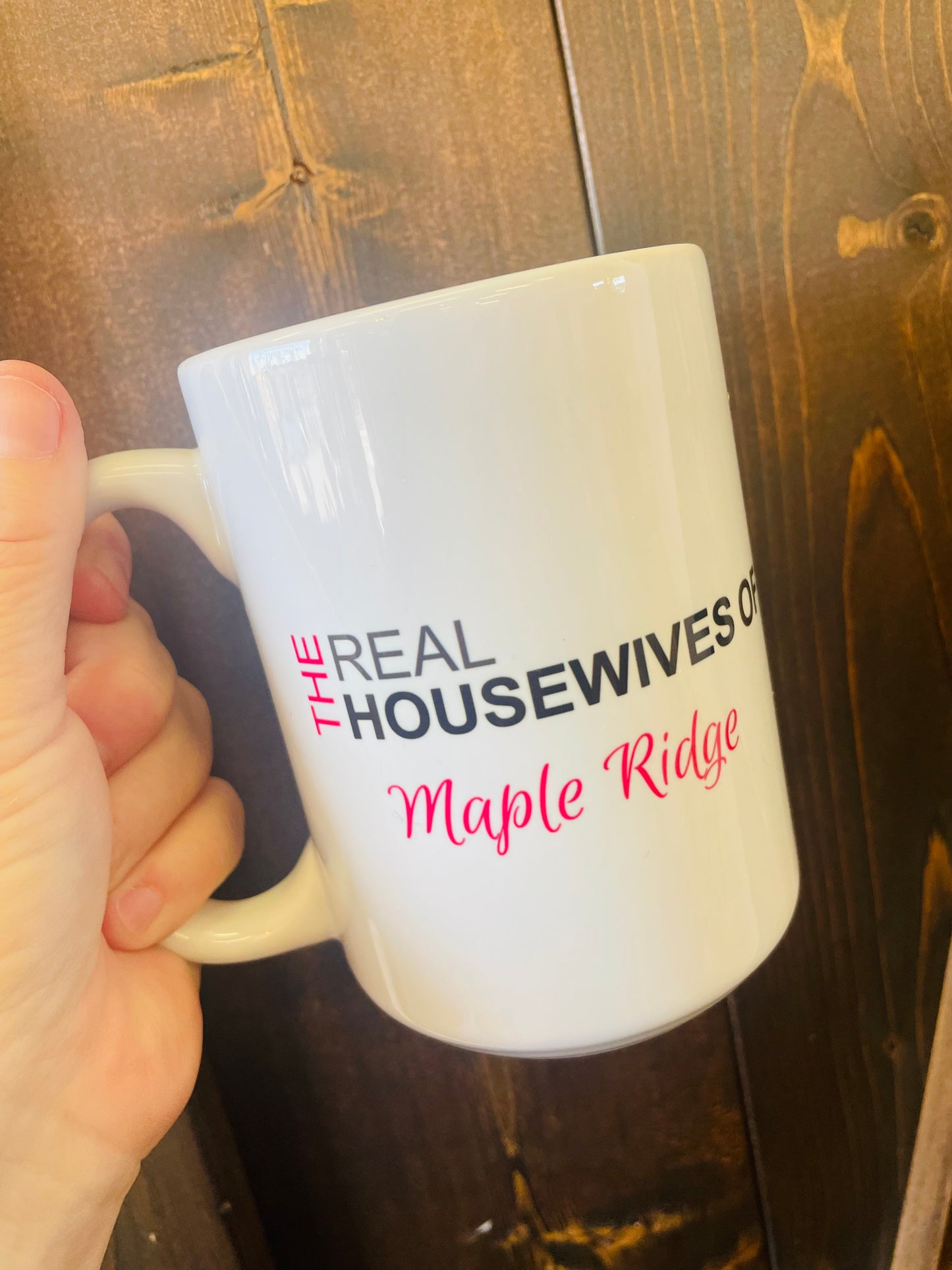 Real Housewives of Maple ridge mug
