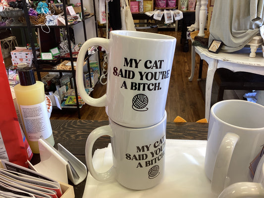 My cat said your a bitch mug