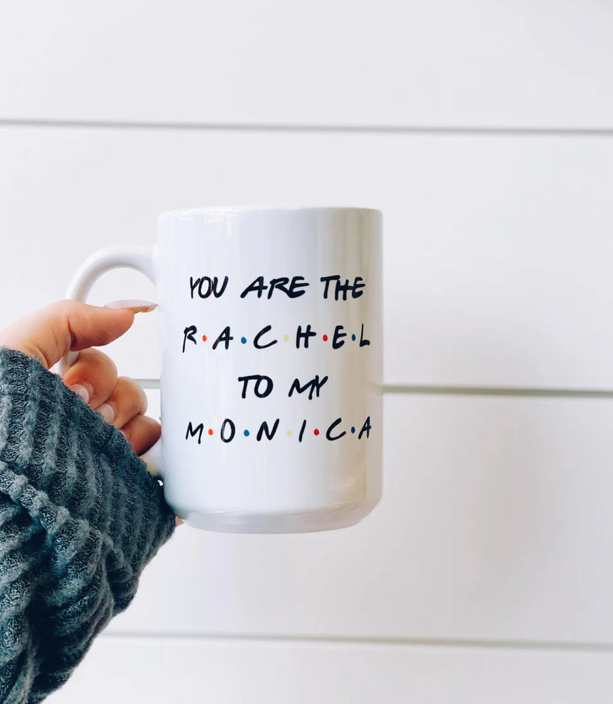Pier Prints - You Are The Rachel To My Monica Mug
