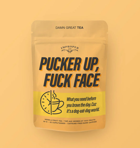 Improper Cup - Pucker Up Fuck Face