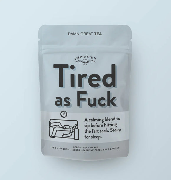Improper Cup - Tired As Fuck